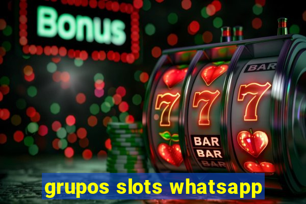 grupos slots whatsapp